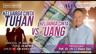 IBADAH MINGGU 11 AGUSTUS 2024  KELUARGA CINTA TUHAN VS KELUARGA CINTA UANG  Pdt Dr Elsen Tan [upl. by Ambrosi528]