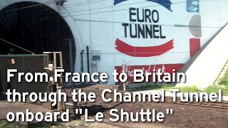 From France to Britain through the Channel Tunnel onboard Le Shuttle [upl. by Arinay]