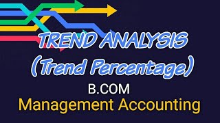 Trend Analysis  Trend Percentage  Management According  BCOM [upl. by Aligna]