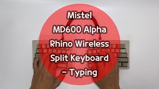 Mistel MD600 Alpha Rhino wireless split keyboard  typing [upl. by Mattheus]