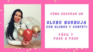 🎈 Como meter GLOBOS dentro de GLOBO BURBUJA  ✨ Decorar GLOBO BURBUJA con CONFETI [upl. by Ivan864]