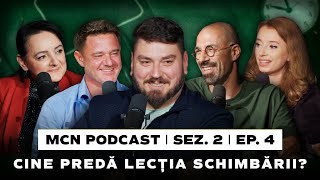 MCN Podcast  Sez 2 Ep 4 – Cine Predă Lecția Schimbării [upl. by Camila]