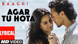 Agar Tu Hota Full Song with Lyrics  Baaghi  Tiger Shroff Shraddha Kapoor  Ankit Tiwari [upl. by Kwei863]