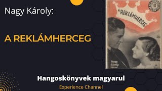 Nagy Károly A reklámherceg Hangoskönyv [upl. by Schwejda]