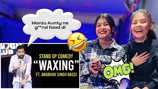 Waxing  Stand Up Comedy ft Anubhav Bassi  Reaction by Anu and Anjali 20 reaction viral comedy [upl. by Aiekahs]