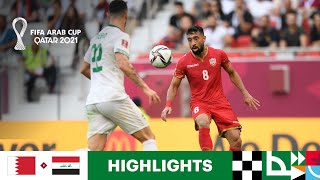 Bahrain v Iraq  FIFA Arab Cup Qatar 2021  Match Highlights [upl. by Ellivnarg]