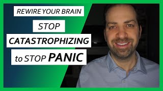 How CATASTROPHIZING Causes Panic and How to Stop It  Dr Rami Nader [upl. by Yessak143]