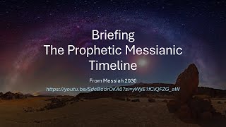 Briefing The Prophetic Messianic Timeline From Messiah 2030 [upl. by Hayse]