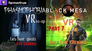 Phasmophobia VR amp Black Mesa VR HL1 Remake Part 7  Eye Camera vr live quest3 pimax Crystal [upl. by Drarej941]