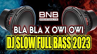 DJ BLA BLA X OWI OWI FULL BASS GLERR  DJ SLOW FULL BASS TERBARU BASS NATION BLITAR 2023 [upl. by Llesram674]