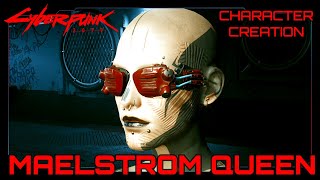 Cyberpunk 2077 Maelstrom Queen Character Creation [upl. by Thevenot]