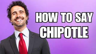 How To Pronounce Chipotle Correctly [upl. by Shirah984]