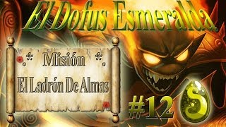 Dofus Esmeralda  Misión quotEl ladrón de almasquot por Gremio Darksoul de Alma [upl. by Debbee]