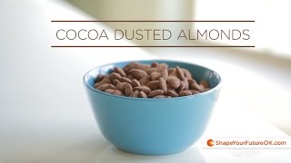 Cocoa Dusted Almonds Recipe  Shape Your Future Recipes  OK TSET [upl. by Essile]