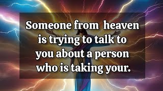 🛑Gods message❤️Someone from heaven is trying to talk to you about a person who is taking your [upl. by Semele]