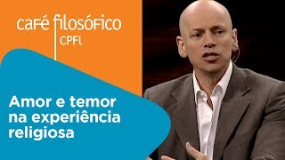 Amor e temor na experiência religiosa  Leandro Karnal [upl. by Dupuy]