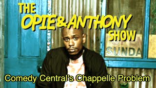 Opie amp Anthony Comedy Centrals Chappelle Problem 051105 [upl. by Yeleek6]