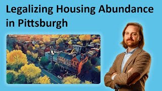 Legalizing Housing Abundance in Pittsburgh with M Nolan Gray [upl. by Goodhen]