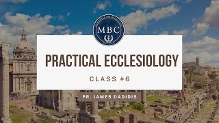 Practical Ecclesiology Class 6  Fall 2024 [upl. by Calida719]