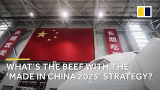 What’s the beef with the ‘Made in China 2025’ strategy [upl. by Hyrup]