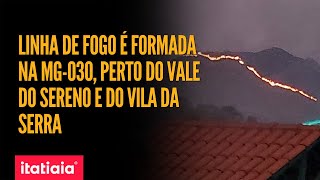 INCÊNDIO FORMA LINHA DE FOGO NA MG30 EM NOVA LIMA NA GRANDE BH [upl. by Embry]