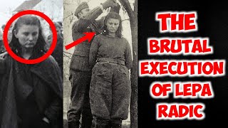 The brutal execution of lepa radic by Nazis  A courageous 17yearold Yugoslav partisan [upl. by Asher]