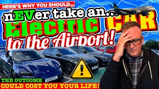 Heres why YOU should nEVer EVer leave an ELECTRIC CAR at the AIRPORT whilst on HOLIDAY [upl. by Myrwyn274]