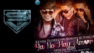 Kevin Florez Ft Sonny y Vaech  Ya No Hay Amor Remix [upl. by Eromle]