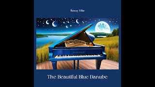 Roxxy Vibe  The Beautiful Blue Danube [upl. by Sanyu]