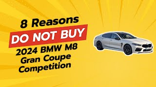 2024 BMW M8 Gran Coupe Competition  8 Reasons NOT to Buy 🚫 [upl. by Croteau]