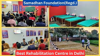 Rehabilitation Center in Delhi  Samadhan Foundation  Best Rehab Center in Delhi [upl. by Imeka]