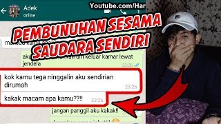 DIBUNUH KAKAK SENDIRI GILA  CHAT HISTORY HORROR iNDONESIA [upl. by Hooper428]