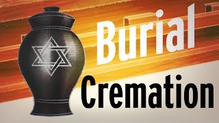 Burial vs Cremation A Jewish Perspective [upl. by Sotsirhc]