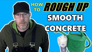 How to Rough Up Smooth Concrete [upl. by Llenyt]