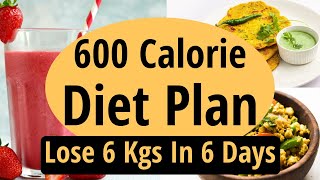 600 Calorie Diet Plan To Lose Weight Fast In Hindi  Lose 6 Kgs In 6 Days Full Day Indian Diet Plan [upl. by Ontine146]