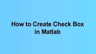 How to Create Check Box in Matlab [upl. by Fredenburg]