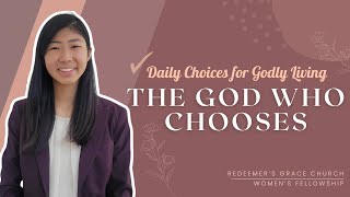 Womens Fellowship  Daily Choices for Godly Living  The God who Chooses Part 2 [upl. by Aelc]