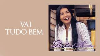 Rosilene Martins  Vai Tudo Bem  Álbum Quando Deus Trabalha [upl. by Roselani182]