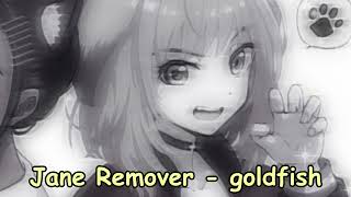 Jane Remover  goldfish NIGHTCORE [upl. by Jo907]