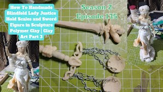 How To Handmade Blindfold Lady Justice Hold Scales and Sword Figure Sculpture Part 3 S2 135 [upl. by Niattirb]