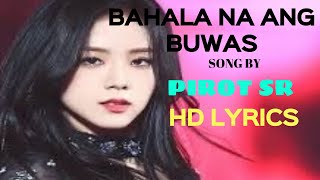 Bahala na ang Buwas  song by Virgilio  PIROT  Pitcheller in LYRICS [upl. by Tadeo]