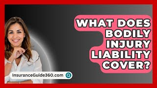 What Does Bodily Injury Liability Cover  InsuranceGuide360com [upl. by Deny]