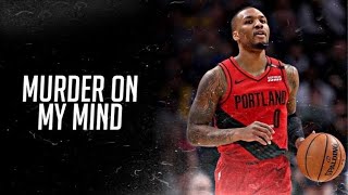 Damian Lillard Mix  quot Murder On My Mindquot [upl. by Ayikur58]