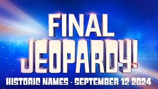 FINAL JEOPARDY September 12 2024 Historic Names FULL Answer EXPLAINED [upl. by Llennol783]