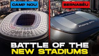 The Battle of The New Stadiums Bernabéu vs Camp Nou [upl. by Farrow]