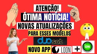 NOVAS ATUALIZAÃ‡Ã•ES DUOSAT PARA O NOVO APP LOON  PARA ESSES MODELOS 08 DE JULHO 2024 [upl. by Farron]