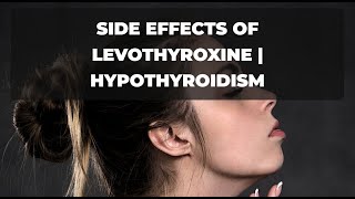 Side effects of Levothyroxine  Hypothyroidism  Pharmacist and Drugs [upl. by Enidanreb85]