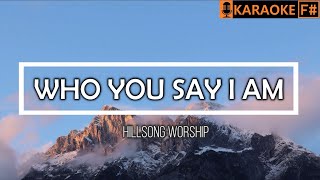 WHO YOU SAY I AM  Hillsong Worship  KARAOKE [upl. by Alex]