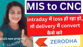 how to convert intraday to delivery in zerodha  convert MIS to CNC in zerodha [upl. by Elurd]