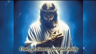 Come Ye Sinners Poor And Needy  Full Song With Lyrics 🤍 [upl. by Leeanne]